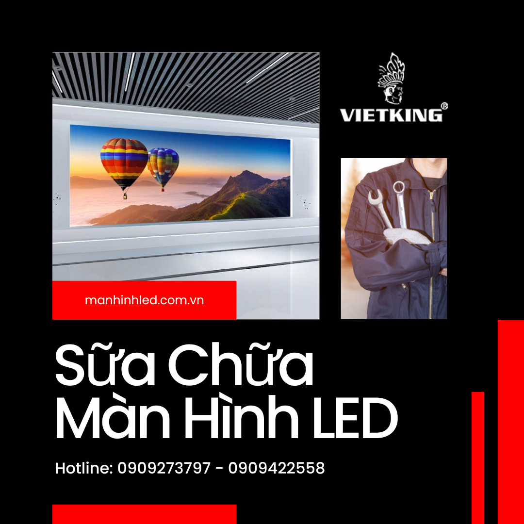 Dịch vụ sửa chữa màn hình led cũ uy tín Vietking