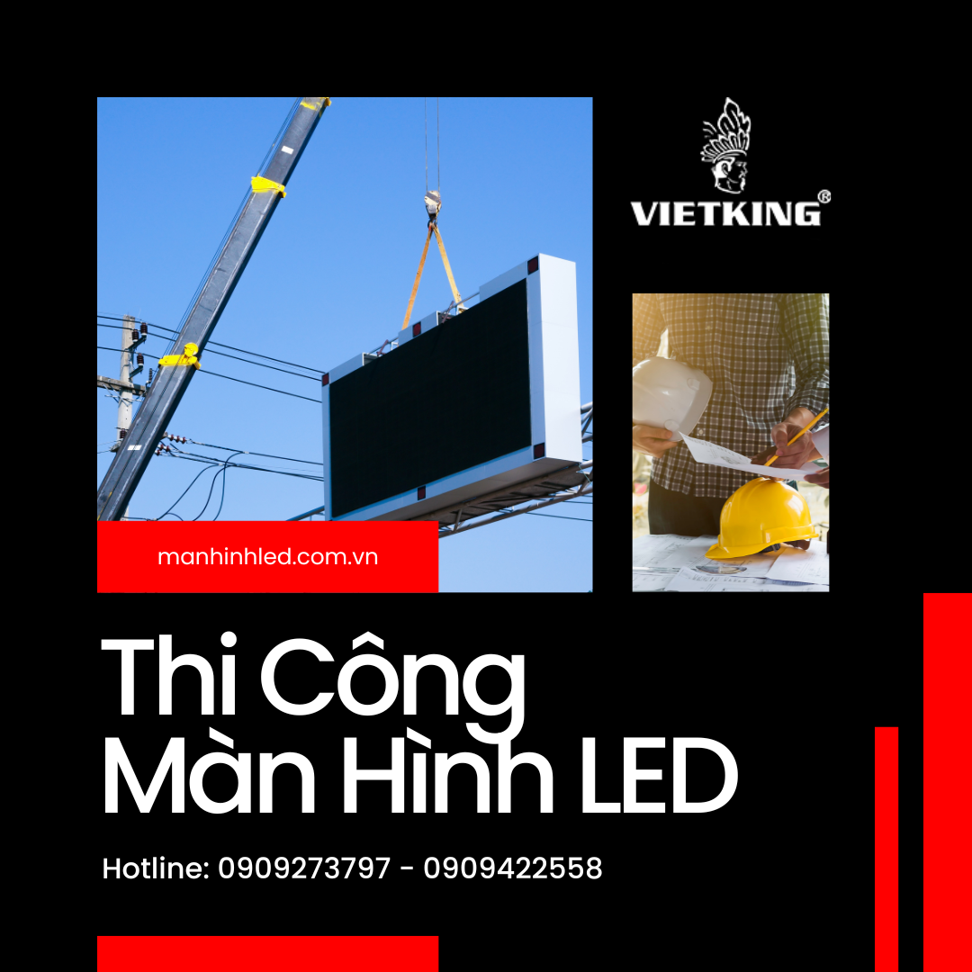 Quy trình thi công lắp đặt màn hình LED hướng dẫn chi tiết A-Z