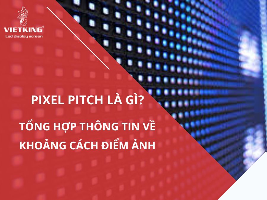 Pixel Pitch là gì? Tổng hợp thông tin về khoảng cách điểm ảnh