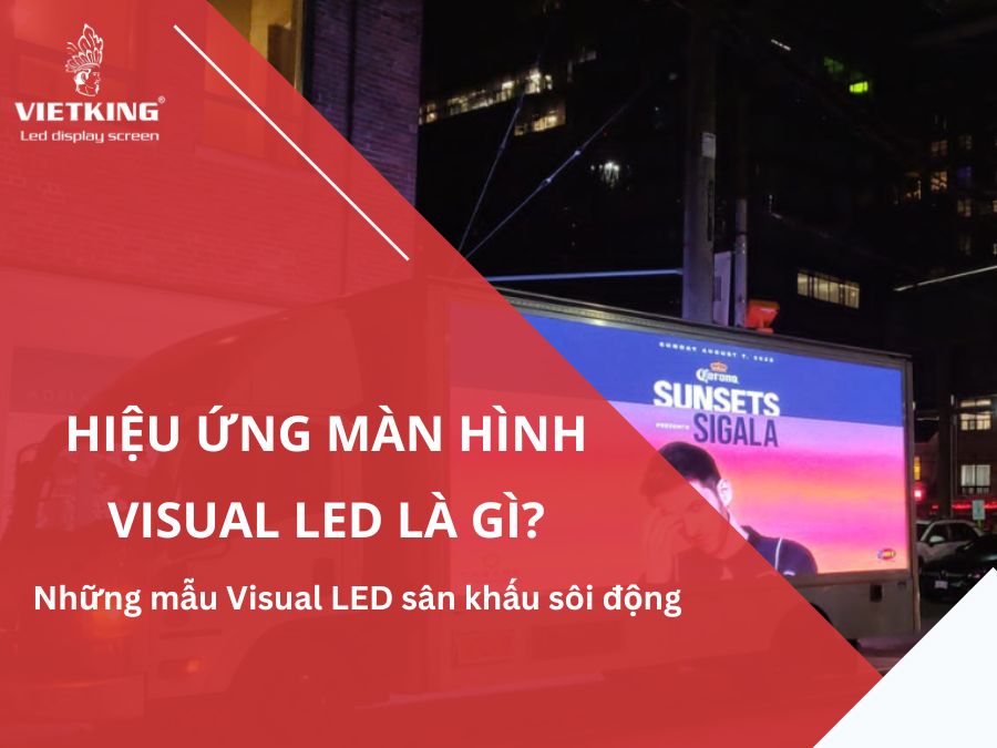 Hiệu ứng màn hình Visual LED là gì? Mẫu visual LED sôi động
