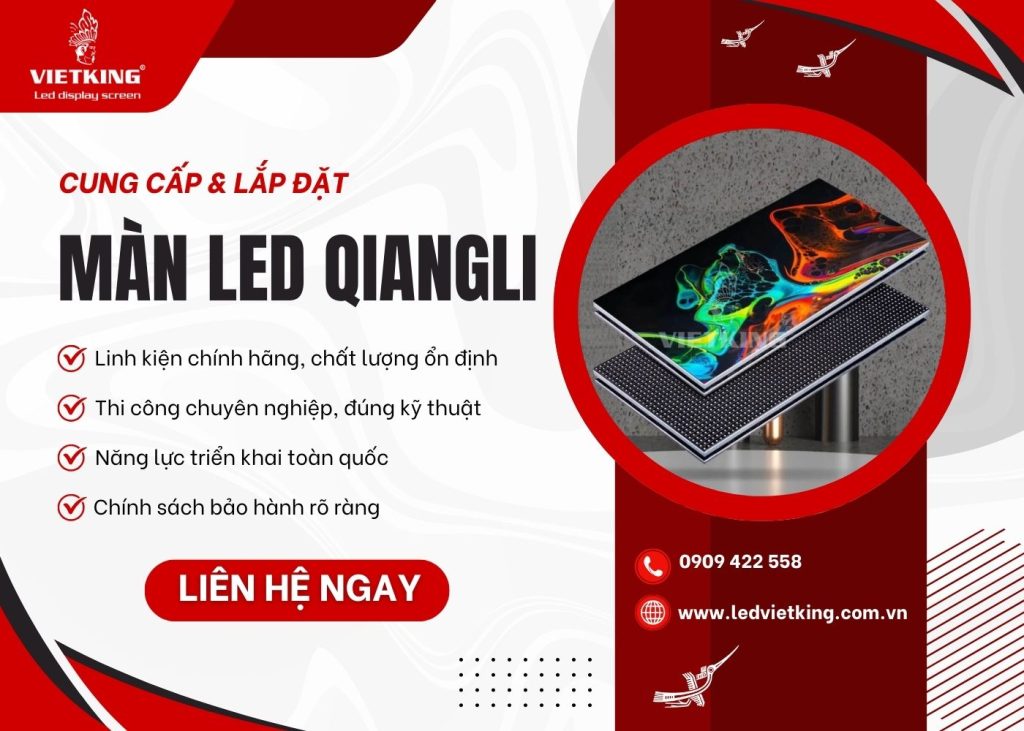 Thi công lắp đặt màn hình LED Qiangli chính hãng, giá tốt tại VIETKING Vietking – Đơn vị cung cấp màn LED Qiangli chính hãng, giá tốt