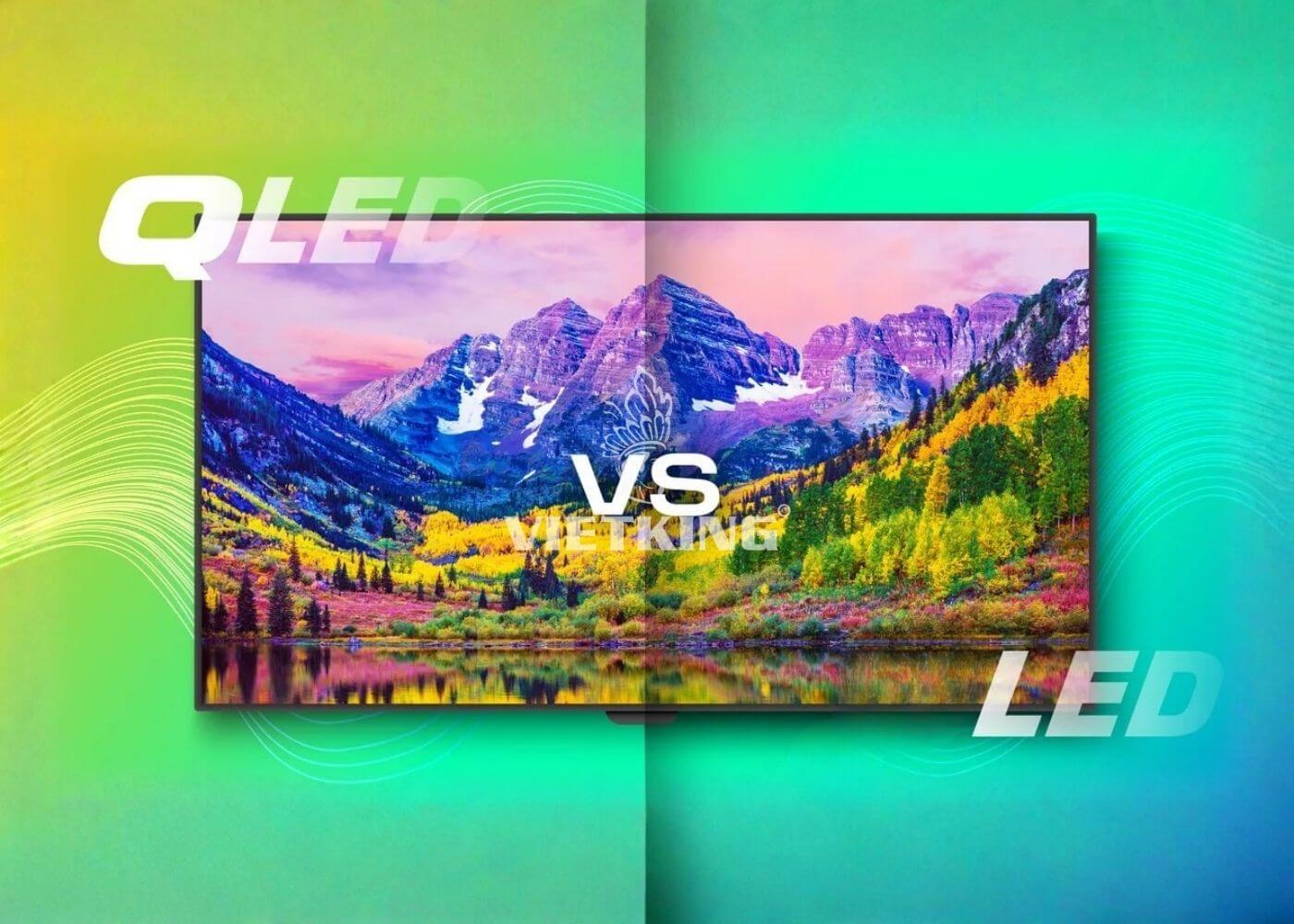 Nên chọn LED hay QLED tốt hơn cho doanh nghiệp Nên chọn LED hay QLED tốt hơn cho doanh nghiệp