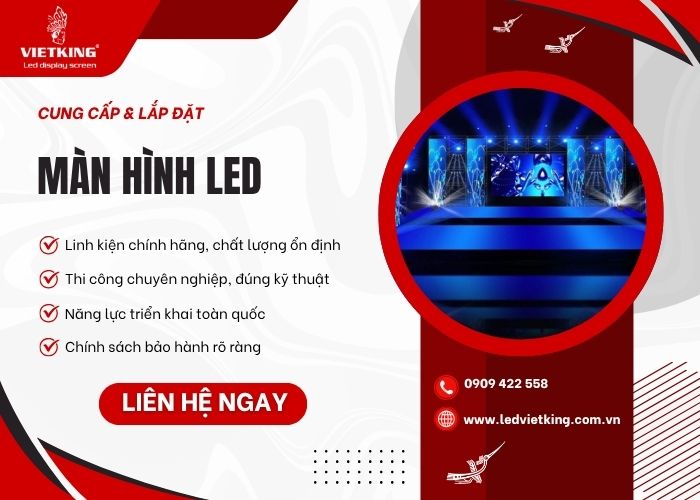 VIETKING - Chuyên cung cấp và lắp đặt màn hình LED chất lượng cho mọi nhu cầu Tại sao nên chọn màn hình LED của VIETKING?